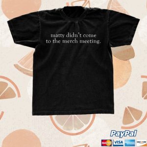 kenny The 1975 Official Store Matty Didnt Come To The Merch Meeting Shirt