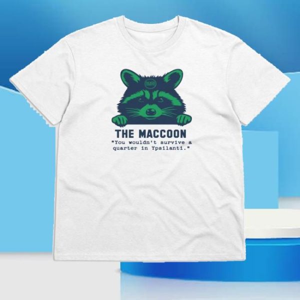 kenny The Sickos Committee Merch Shop The Maccoon You Wouldnt Survive A Quarter In Ypsilanti Shirt
