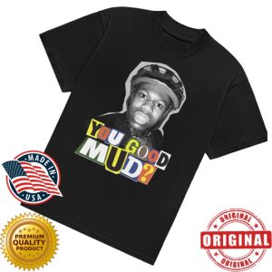 kenny You Good Mud Merch Store Limited Edition Rakai Tees kenny You Good Mud Merch Store Limited Edition Rakai Tees