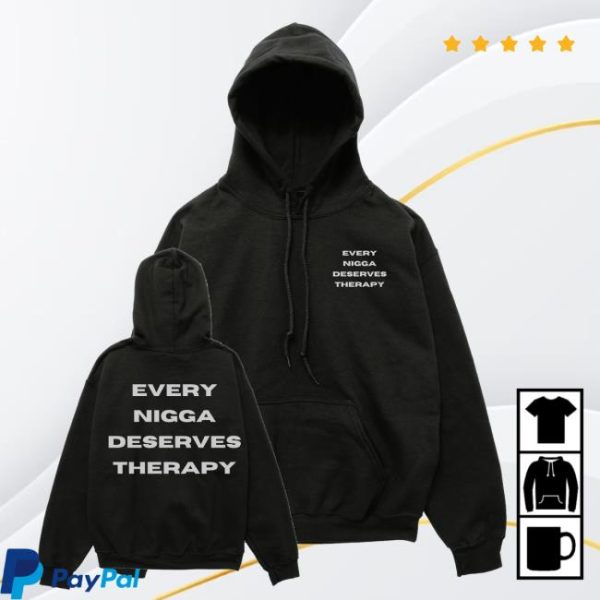 kenny Every Nigga Deserves Merch Shop Store Every Nigga Deserves Therapy Hoodie