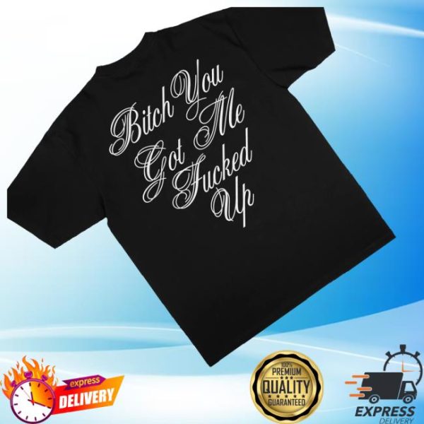 kenny G Eazy Merch Shop Bitch You Got Me Fucked Up Shirtd