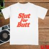 kenny Hello Merch Slut For Butt White Shirt0