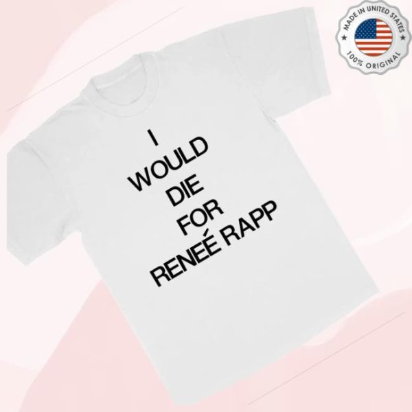 kenny I Would Die For Renee Rapp Shirts