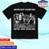 kenny Idles Official Merch We'Re Not Fighting Shirt