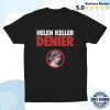 kenny Illegal Shirts Merch Helen Keller Denier Shirt