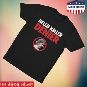 kenny Illegal Shirts Merch Helen Keller Denier Shirt1 kenny Illegal Shirts Merch Helen Keller Denier Shirt1