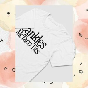 kenny Ive Had It Merch Store Cankles Mctaco Tits White Shirt