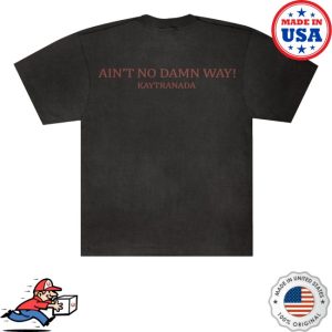 kenny Kaytranada Merch Store Aint No Damn Way Wink Shirts kenny Kaytranada Merch Store Aint No Damn Way Wink Shirts