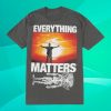 kenny Lo Fi Merch Store Everything Matters Shirt