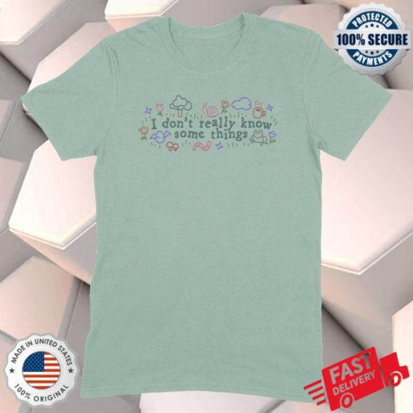 kenny Mythical Merch I Dont Really Know Some Things Tee