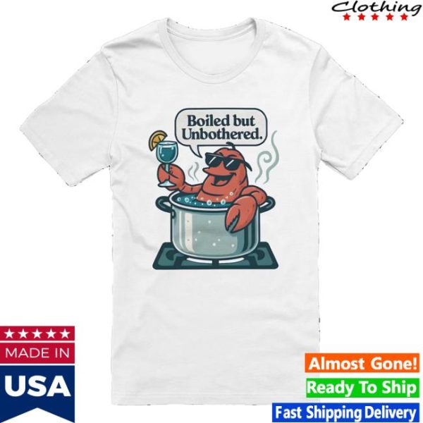 kenny Official Lobster Merch Unique Lobster Clothing Accessories Boiled But Unbothered Shirt 1