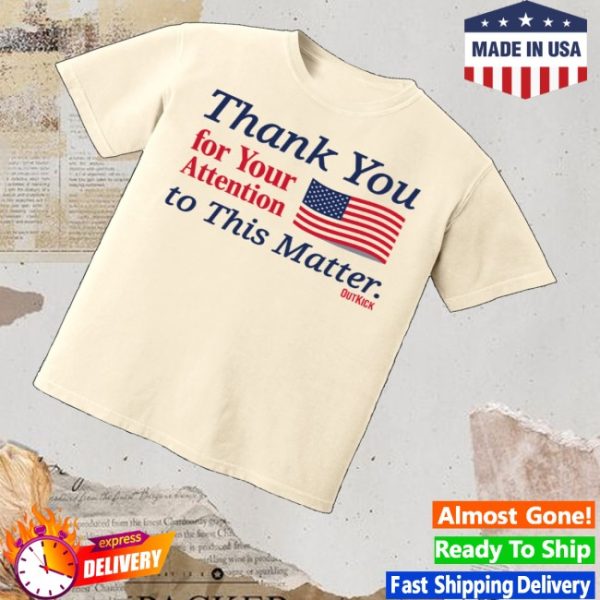 kenny Outkick Merch Store Thank You For Your Attention Heavyweight Cotton Shirta