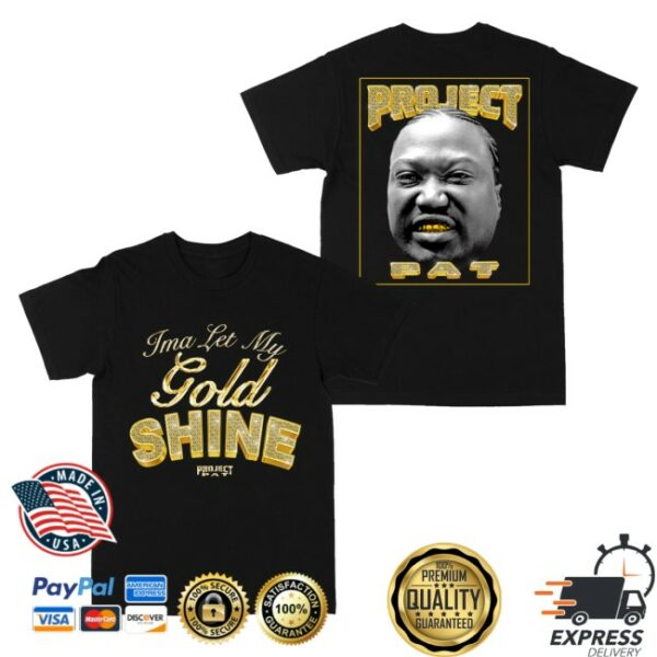 kenny Project Pat Merch Store Let My Gold Shine Shirts