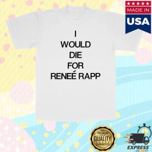 kenny Renee Rapp Merch Store I Would Die For Renee Rapp Tee kenny Renee Rapp Merch Store I Would Die For Renee Rapp Tee