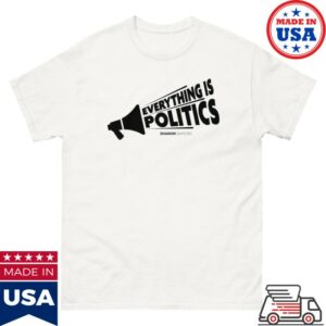 kenny Sharon Mcmahon Merch Everything Is Politics White Tee