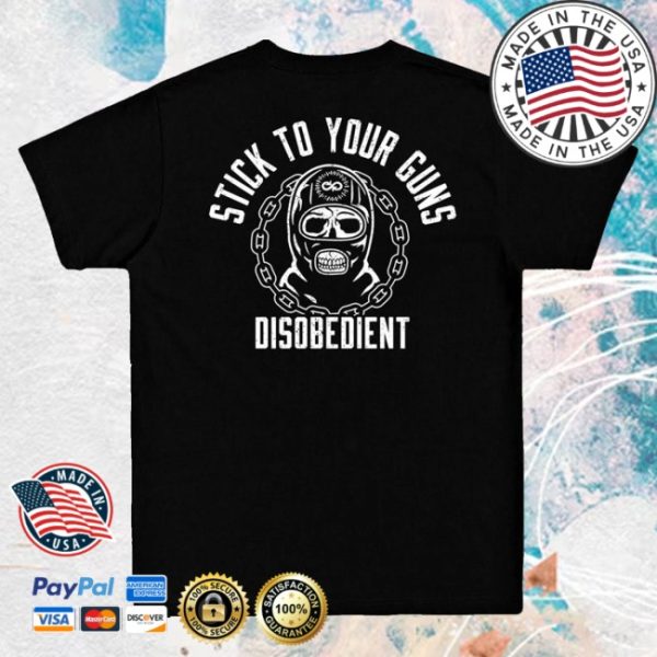 kenny Styg Merch Stick To Your Guns Disobedient Shirt