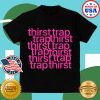 kenny The Circle Merch Zsa Zsa Thirst Trap Shirt