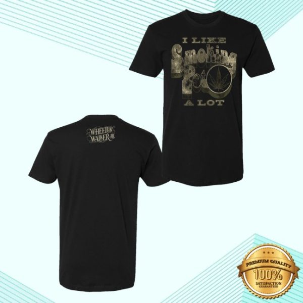 kenny Wheeler Walker Jr Merch Like Smokin Pot A Lot Shirt0