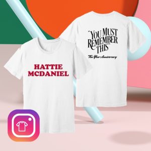 kenny You Must Remember This Merch 10 Year Anniversary Felt Lettered Shirt Hattie Mcdaniel