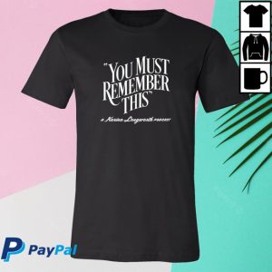 kenny You Must Remember This Merch You Must Remember This Tee