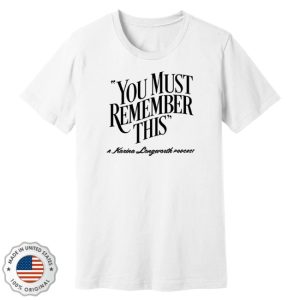 kenny You Must Remember This Merch You Must Remember This White Tee
