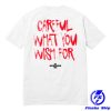 kenny sau Garzi Music Merch Shop Store Careful What You Wish For Shirt