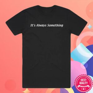 kenny Black Sheep Skate Shop Merch Shop Store 5301 Clt Its Always Something Shirt kenny Black Sheep Skate Shop Merch Shop Store 5301 Clt Its Always Something Shirt