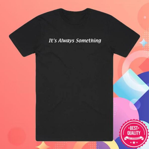 kenny Black Sheep Skate Shop Merch Shop Store 5301 Clt Its Always Something Shirt