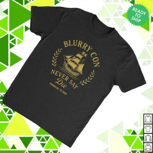 kenny Blurry Creatures Store Merch Blurry Con 3 Never Say Die Shirts