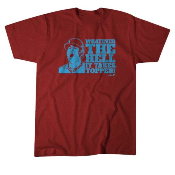 kenny Breakingt Merch Shop Store JT Realmuto Whatever The Hell It Takes Topper Shirt