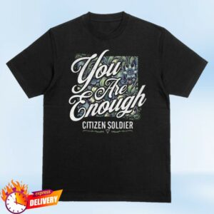 kenny Citizen Soldier Store Merch You Are Enough Shirt