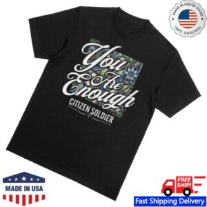 kenny Citizen Soldier Store Merch You Are Enough Shirt1
