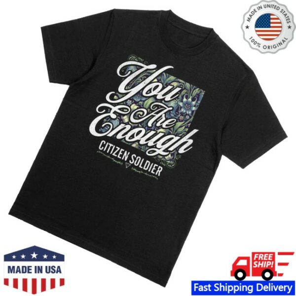 kenny Citizen Soldier Store Merch You Are Enough Shirt1