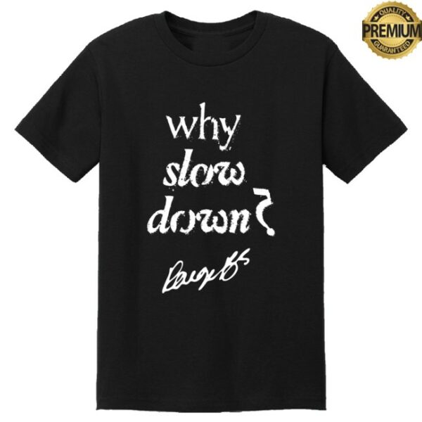 kenny Dallas Wings Shop Merch Why Slow Down Shirt Bueckers0