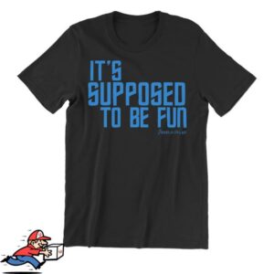 kenny Dftba Merch Shop Store Its Supposed To Be Fun Shirt