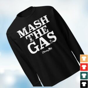 kenny Dirty Mo Media Merch Shop Store Store Mash The Gas Long Sleeve Shirts kenny Dirty Mo Media Merch Shop Store Store Mash The Gas Long Sleeve Shirts