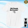 kenny Don Lemon Merch Store Old People Be Knowin Shirt