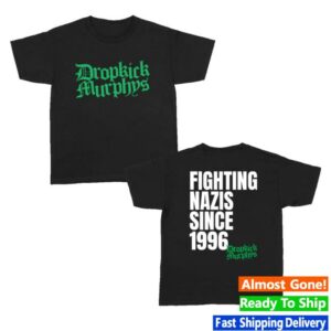 kenny Dropkick Murphys Merch Shop Fighting Nazis Since 96 Shirt kenny Dropkick Murphys Merch Shop Fighting Nazis Since 96 Shirt