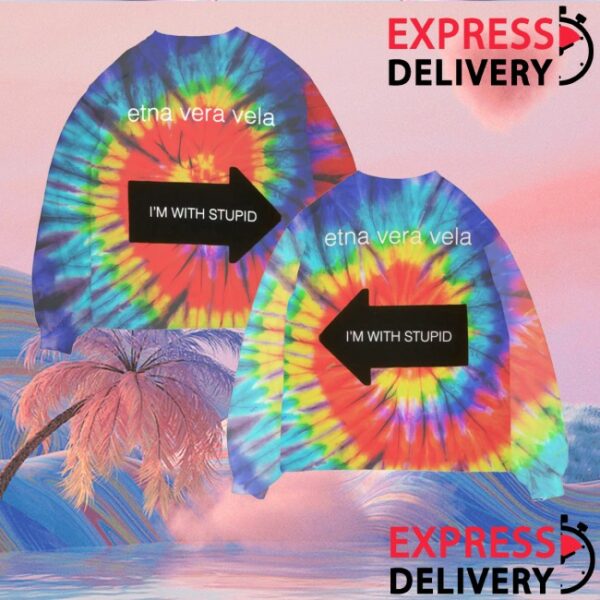 kenny Etna Vera Vela Merch Store Im With Stupid Tie Dye Longsleevess