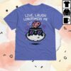 kenny Mandatoryfunday Merch Store Live Laugh Lobotomize Tee