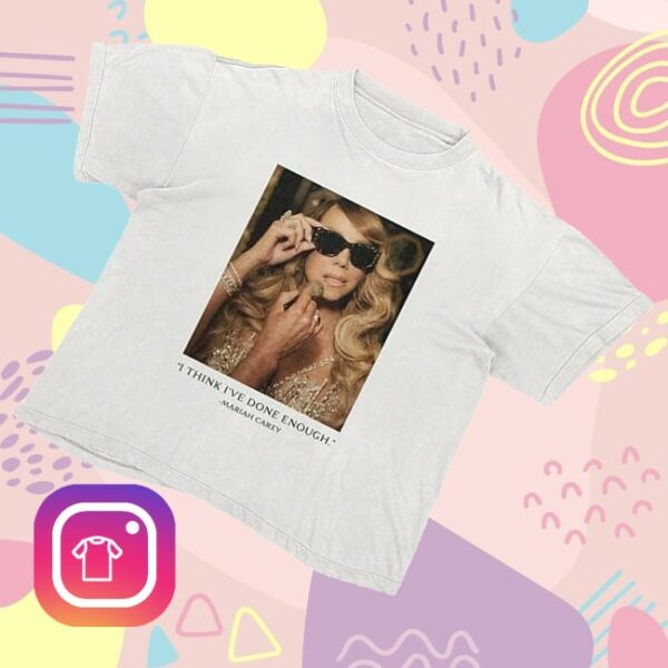 kenny Mariah Carey Merch Mariah Carey Unisex Adult Official Merch Here For It All Done Enough White Shirt0