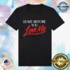 kenny Marshmello Music Merch Shop Leave Before You Love Me Shirt