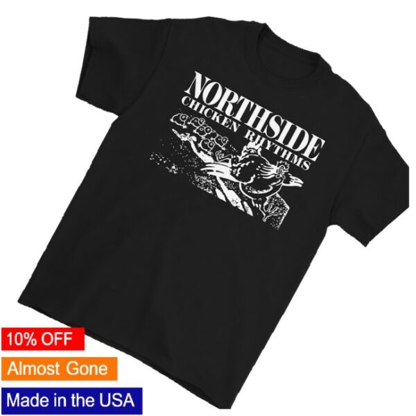 kenny Northside Merch Store Chicken Rhythms Shirts