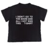 kenny Nss Edicola Merch Shop Store I Didnt Go To The Show Boxy Slim Shirt