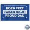 kenny Reclaim The Net Merch Store Born Free Raised Right Proud Dad Pullover Hoodie1