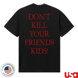 kenny Revenge Merch Store Dont Kill Your Friends Kids Shirt