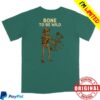kenny The Slick Stevie Merch Bone To Be Wild Shirt