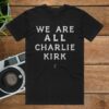 kenny Tpusa Merch Shop Store We Are All Charlie Kirk Shirt