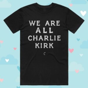 kenny Tpusa Merch We Are All Charlie Kirk Shirt