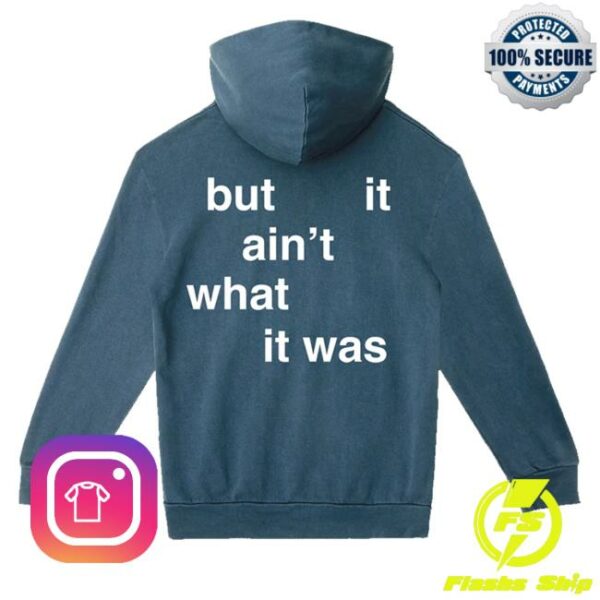 kenny sau Connor Price Merch Shop Store It Is What It Is But It Aint What It Was Hoodie